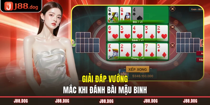 Giải đáp vướng mắc khi đánh bài Mậu Binh