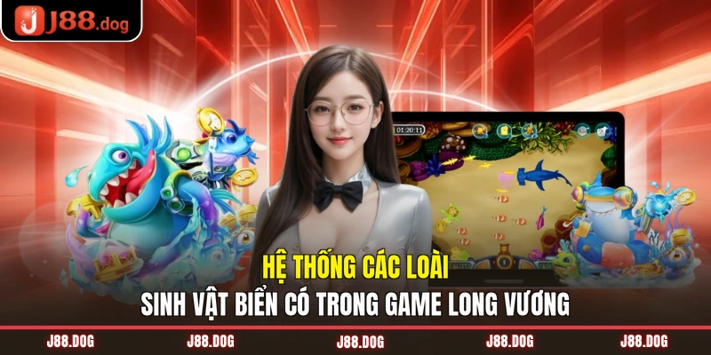Hệ thống các loài sinh vật biển có trong game Long Vương
