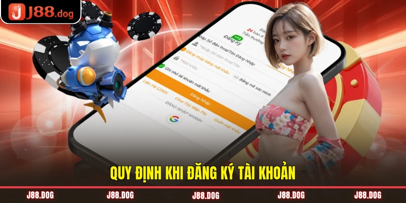 Quy định khi đăng ký tài khoản Quy định khi đăng ký tài khoản