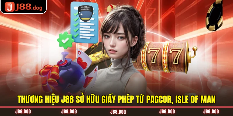 Thương hiệu J88 sở hữu giấy phép từ PAGCOR, Isle of Man